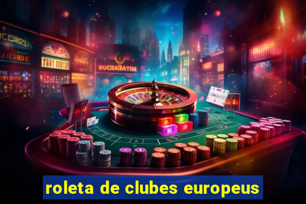 roleta de clubes europeus